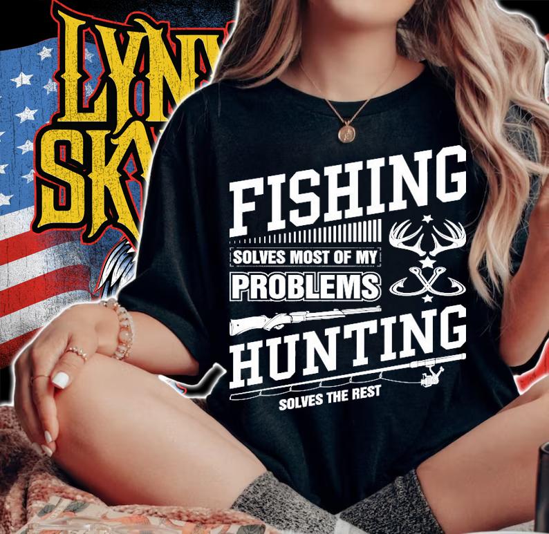 Fishing solves most of my problems hunting solves the rest shirt