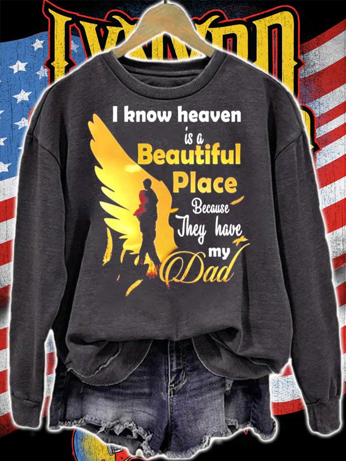 I know heaven is a beautiful place because they have my dad shirt sweatshirt