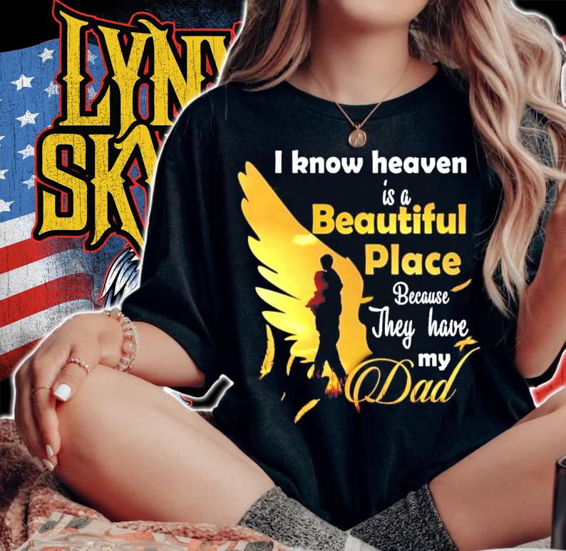 I know heaven is a beautiful place because they have my dad shirt woman shirt