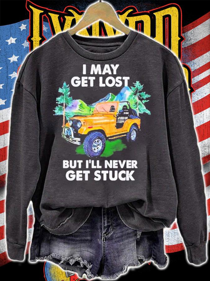 Jeep I may get lost but I'll never get stuck shirt sweatshirt