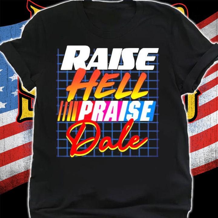 Men's Raise hell praise dale shirt