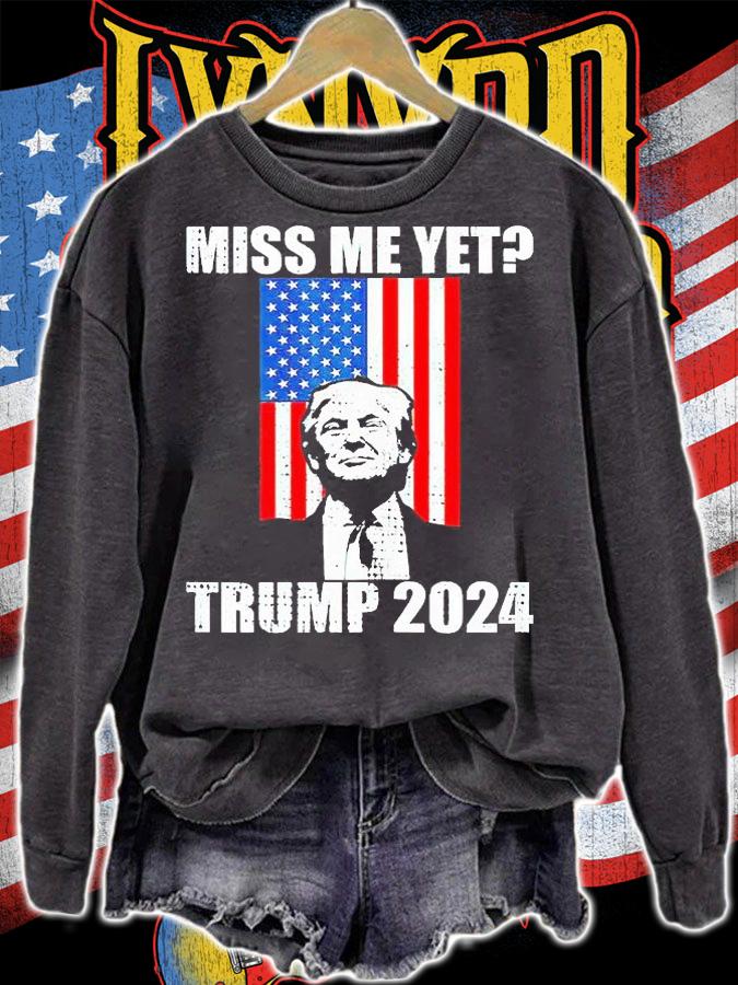 Miss Me yet president re elect Trump 2024 T-shirt sweatshirt