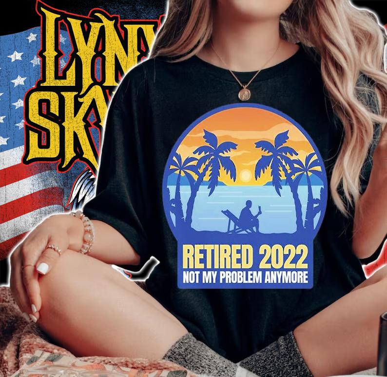 Retired 2022 Not My Problem Anymore T-Shirt