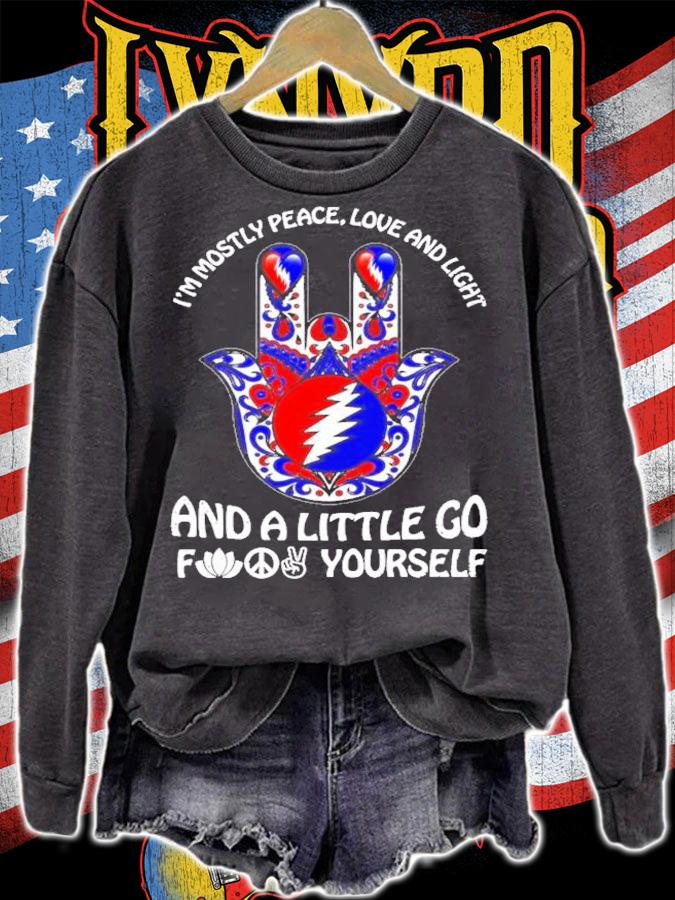 The Grateful Dead I'm mostly peace love and light and a little go for yourself shirt sweatshirt