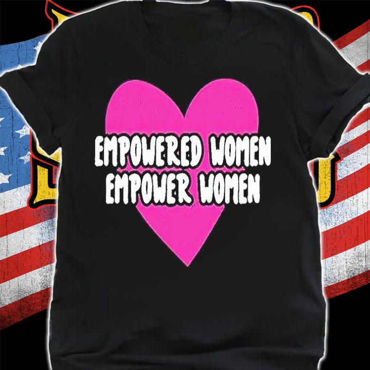 Heart empowered women empower women T-shirt shirt