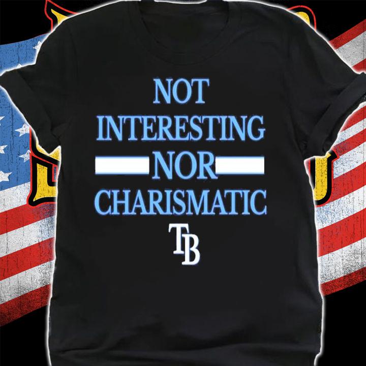 Not Interesting Nor Charismatic TB shirt shirt