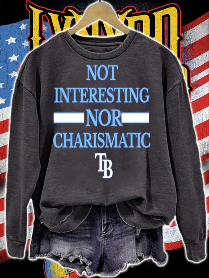 Not Interesting Nor Charismatic TB shirt sweatshirt