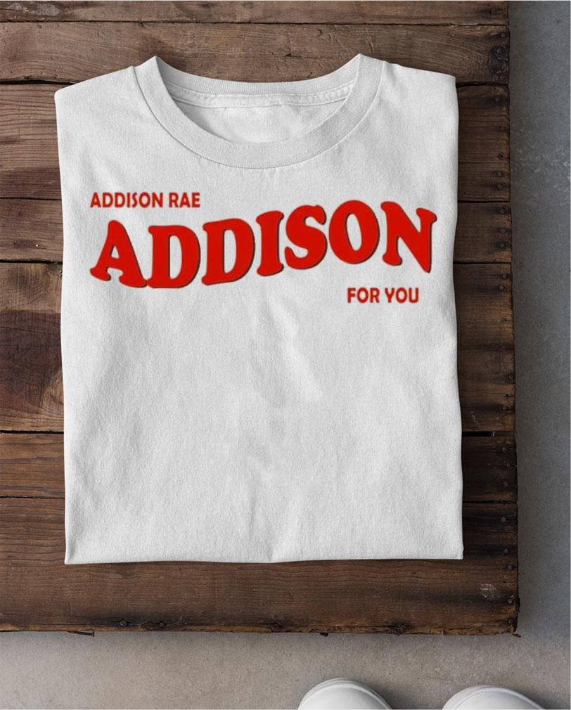 Addison Rae for you shirt