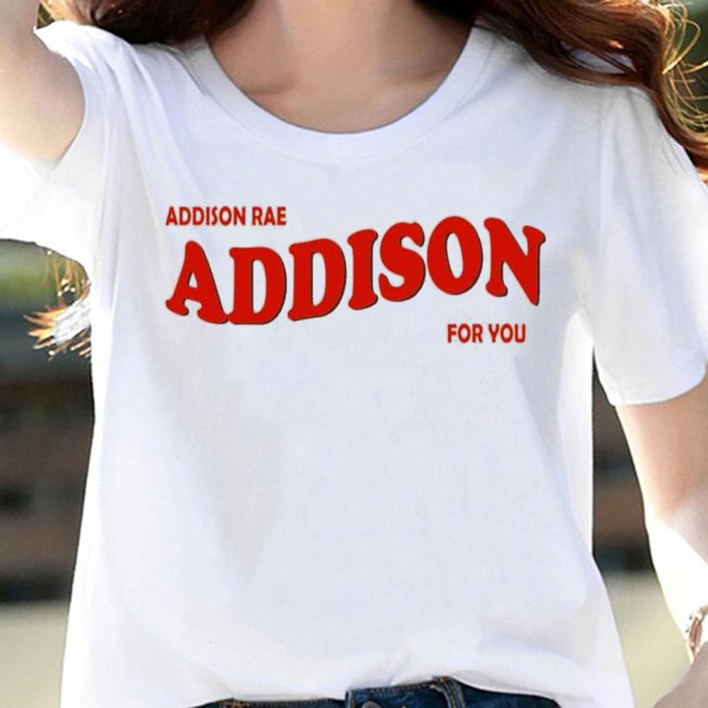 Addison Rae for you shirt