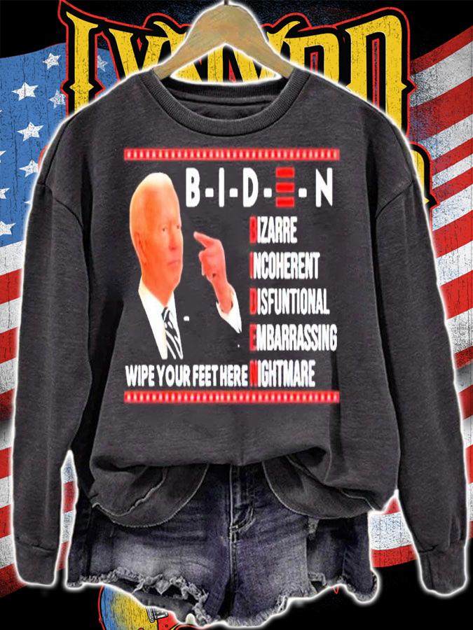Biden bizarre incoherent dysfunctional embarrassing wipe your feet here nightmare shirt sweatshirt
