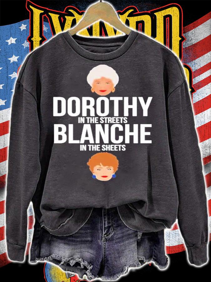 Dorothy in the streets blanche in the sheets shirt sweatshirt