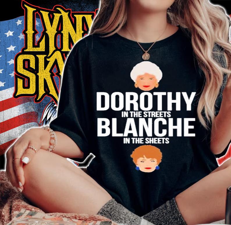 Dorothy in the streets blanche in the sheets shirt woman shirt