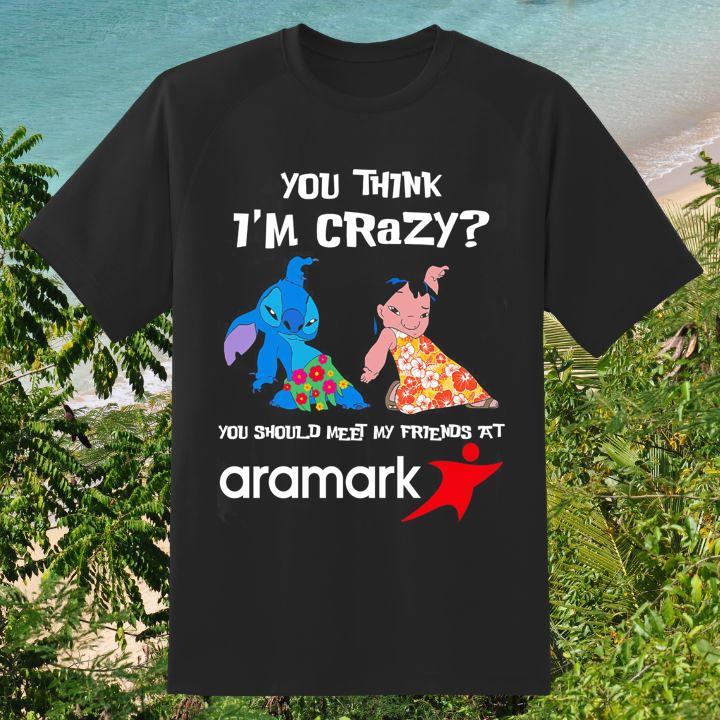 Lilo And Stitch You Think I'M Crazy You Should Meet My Friends At Aramark T-Shirt