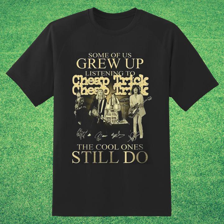 Top Some Of Us Grew Up Listening To Cheap Trick Rock Band Autograph T-Shirt