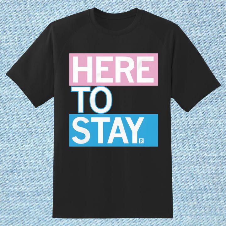 Official Here To Stay Shirt