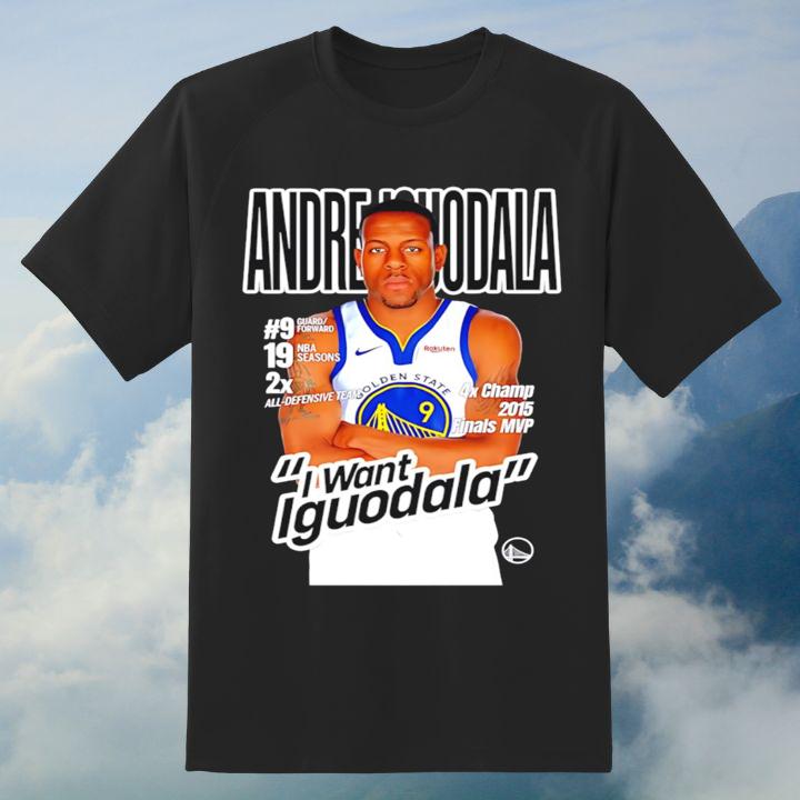 I Want Andre Iguodala 9 Golden State Warriors T-Shirt