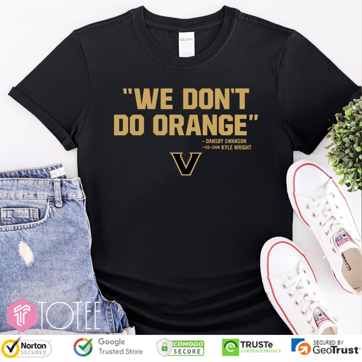 Vanderbilt Baseball We Dont Do Orange Shirt 