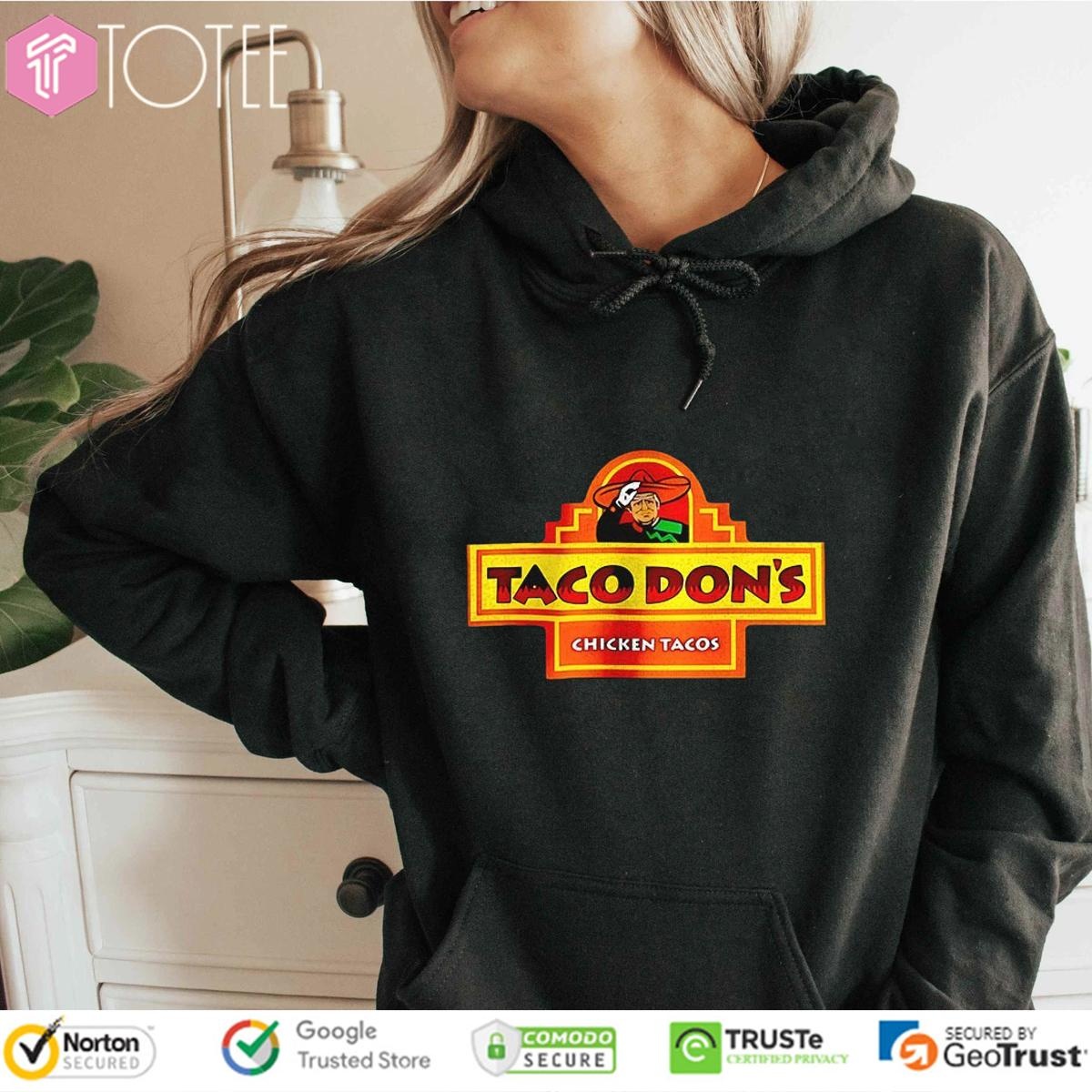 Taco Dons Chicken Tacos Trump Hoodie