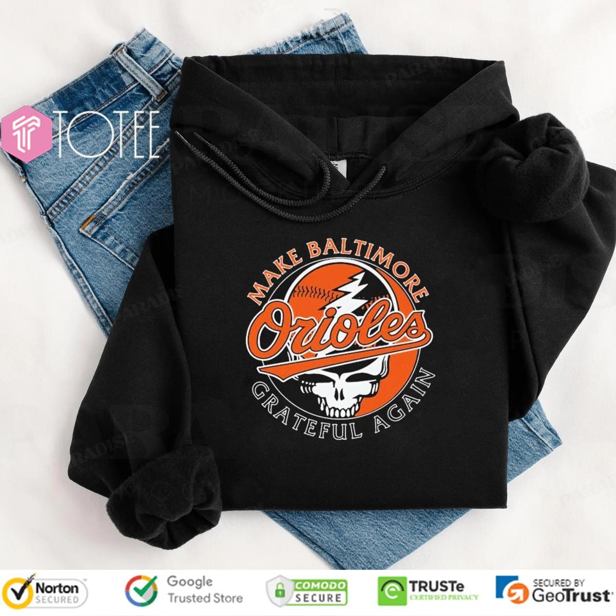 Grateful Dead Make Baltimore Orioles Grateful Again Hoodie