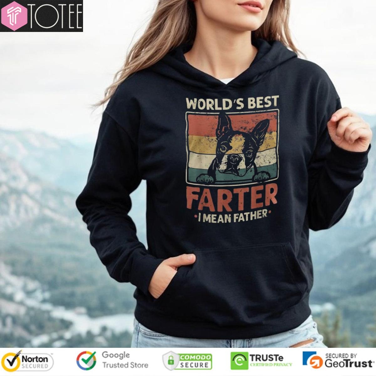 Worlds Best Farter I Mean Father Boston Terrier Fathers Day Vintage Hoodie