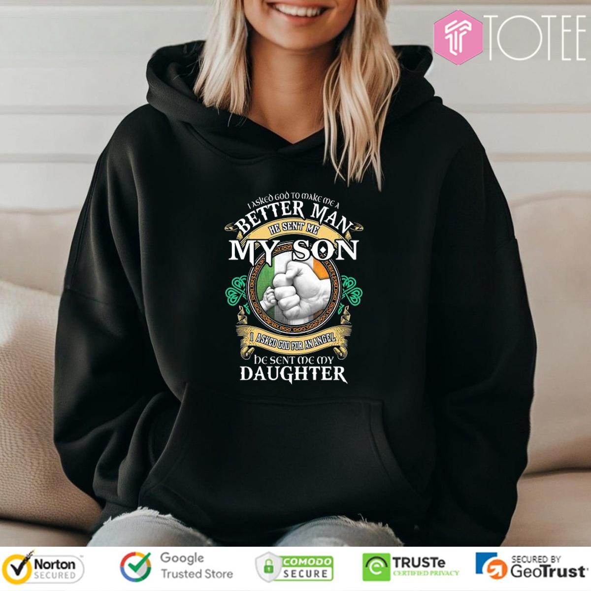 I Asked God To Make Me A Better Man He Sent Me My Son I Asked God Hoodie