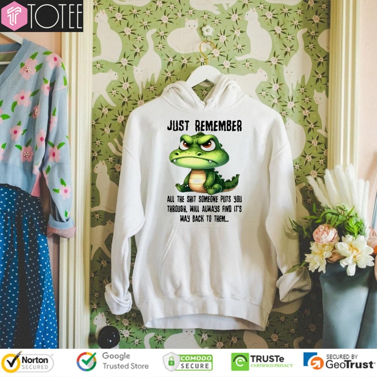Dragon Just Remember All The Shit Someone Puts You Through Will Always Find Hoodie