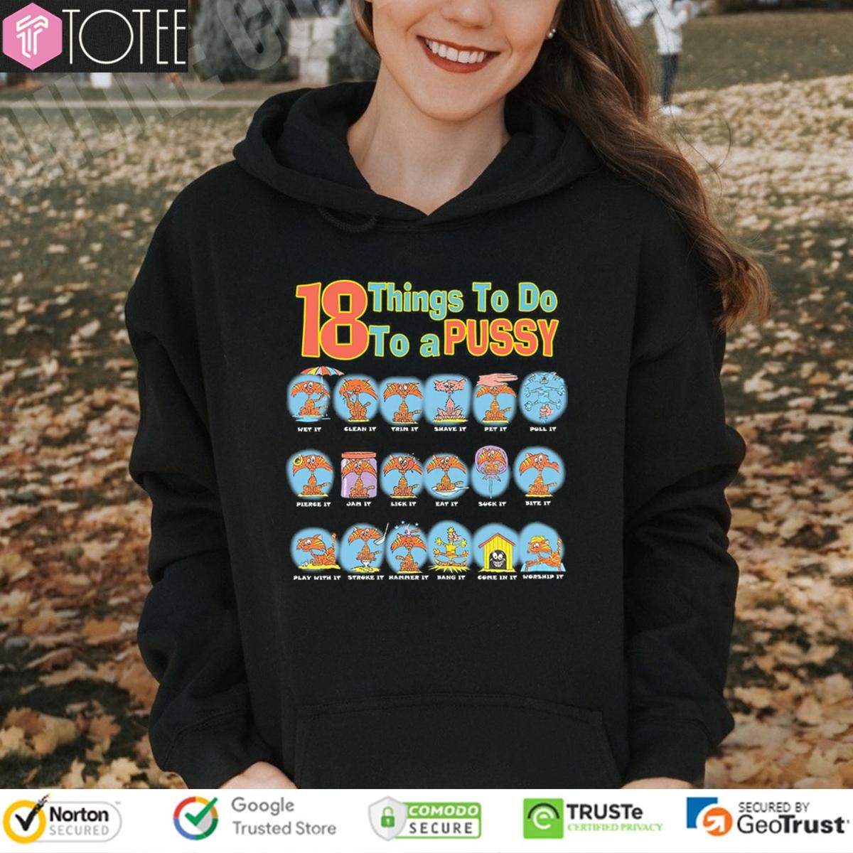 18 Things To Do To A Pussy Hoodie